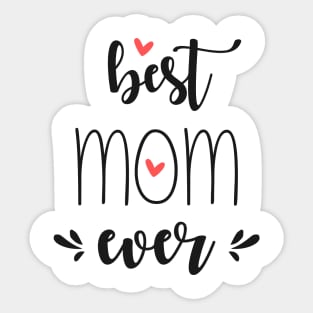 Best Mom Ever - mom gifts Sticker